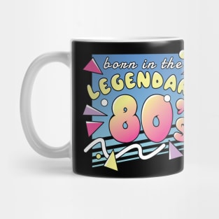 Born In The Legendary 80's Mug